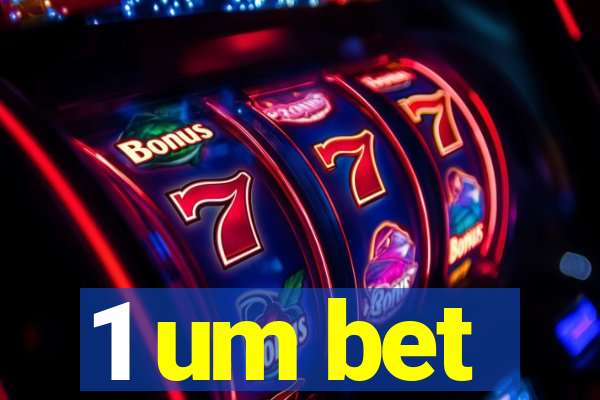 1 um bet